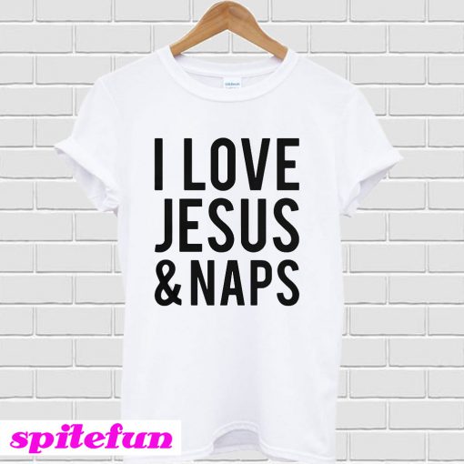 I love Jesus and naps T-shirt