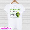I'm Not The Sweet Girl Next Door I'm The Crazy Bitch Down The Street T-Shirt