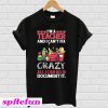 I’m a teacher and I can’t fix all I can do is document it T-shirt