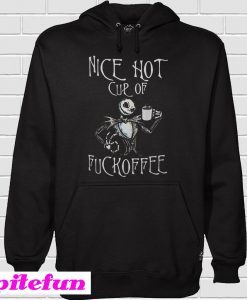 Jack Skellington nice hot cup of fuckoffee Hoodie