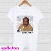 Stanley Hudson did I stutter T-shirt