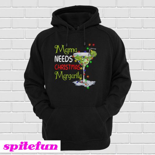 Mama needs Christmas margarita Hoodie