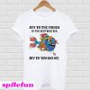 Joy To The Fishes In The Deep Blue Sea Joy To You And Me T-Shirt