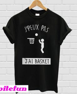 J'peux pas J'ai basket T-shirt