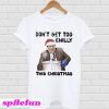 Kevin Malone Don't Get Too Chilly This Christmas T-Shirt