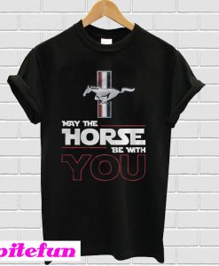 May The Horse Be With You T-Shirt