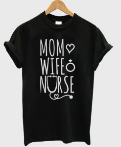 Mom Love Wife Nurse T-Shirt
