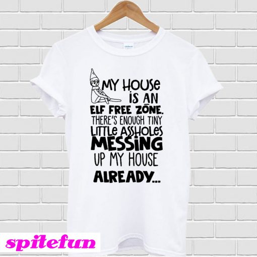 My house is an elf free zone T-shirt