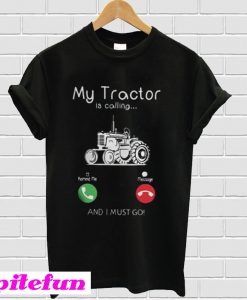 My tractor is calling T-Shirt