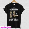 Never underestimate a woman who understands football loves Drew Brees T-shirt