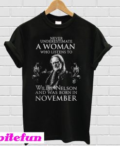 Never underestimate to Willie Nelson and was born in November t-shirt