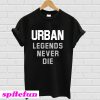 Nicki Meyer Dennis Urban legends never die T-shirt