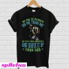 No one is harder on me than me so take your judgement T-shirt