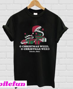 O Christmas weed O Christmas weed Toledo Ohio T-shirt