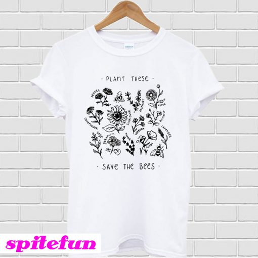 Plant these flowers save the bees T-shirt