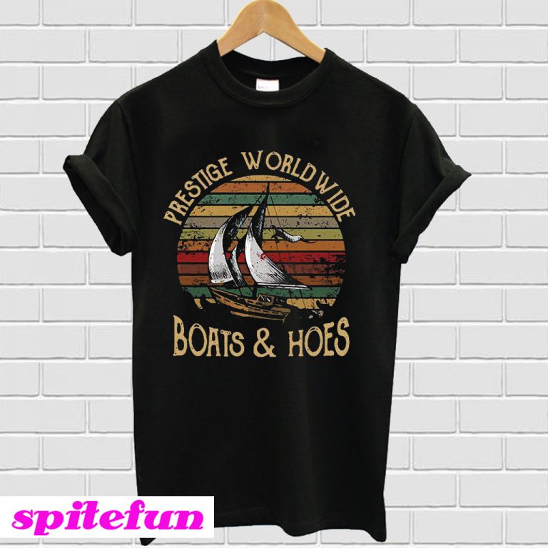 prestige worldwide boats and hoes t shirt