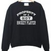Property Of A Hot Hockey Player Sweatshirt