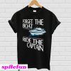 Forget the Boat Ride The Captain T-Shirt