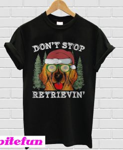 Don't stop golden retriever Christmas T-shirt