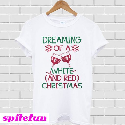 Dreaming of a white and red Christmas T-shirt