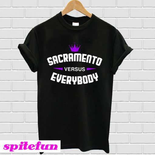 Sacramento Versus Everybody T-Shirt