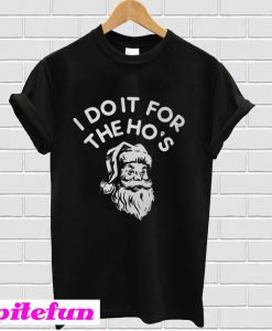Santa Claus I do It for The Ho’s T-Shirt