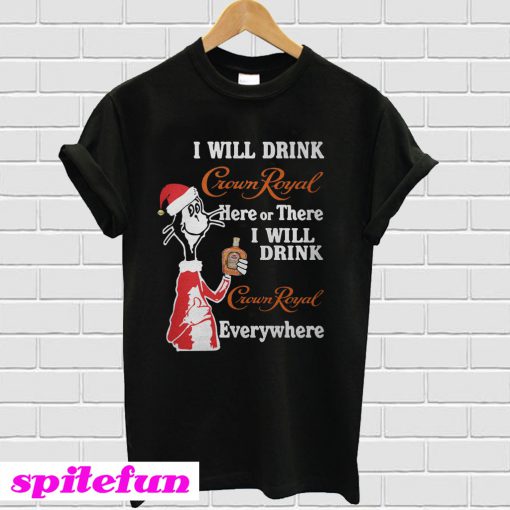 Santa Dr Seuss I will drink Crown Royal here or there or everywhere T-shirt