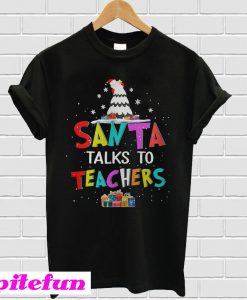 Santa talks to teachers Christmas T-shirt