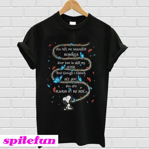 Snoopy you left me beautiful memories your love is still my guide T-shirt