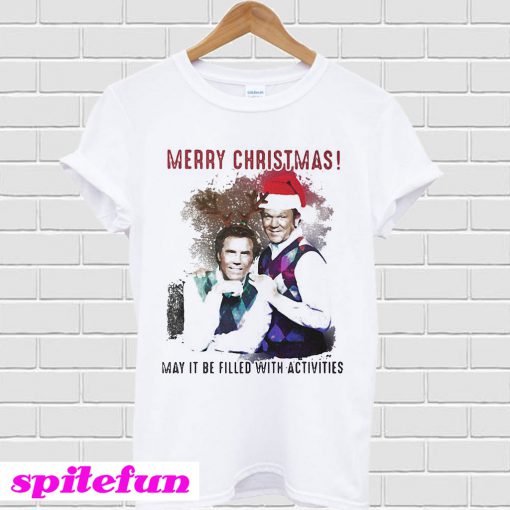 Step Brothers Merry Christmas may it be filled with activities T-shirt