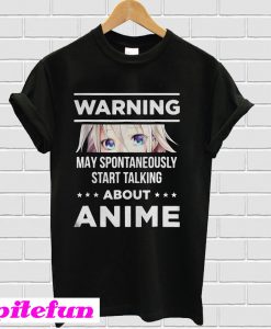 Warning may spontaneously start talking about anime T-shirt