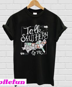 Talk Southern to me T-shirt