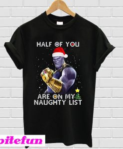 Thanos Half of you are on my naughty list T-shirt