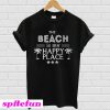 The beach is my happy place T-Shirt