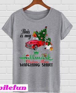 This is my Hallmark Christmas Movie Watching T-Shirt