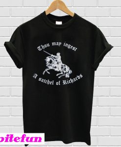 Thou map ingest a Satchel of Richards T-shirt