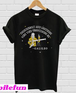Thunderbolt And Lightning Very Very Frightening Me Galileo T-shirt