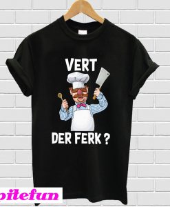 Vert der ferk chef T-shirt