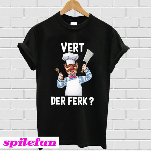 Vert der ferk chef T-shirt