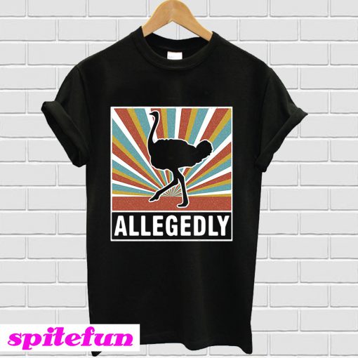 Allegedly ostrich T-shirt
