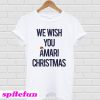 We wish you amari Christmas T-shirt