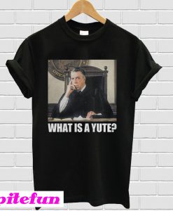 What Is A Yute My Cousin Vinny T-Shirt