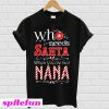 Who needs Santa when you’ve got Nana T-shirt