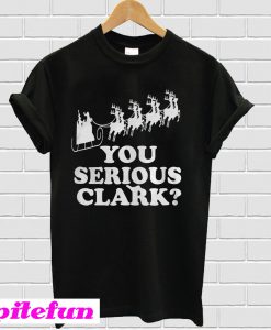 You Serious Clark T-shirt