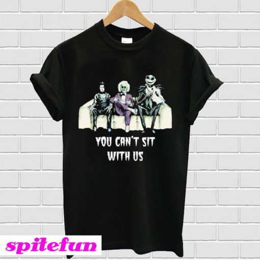 You can’t sit with us T-shirt