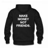 Make money not friends Back Hoodie