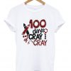 100 days cray cray T-shirt
