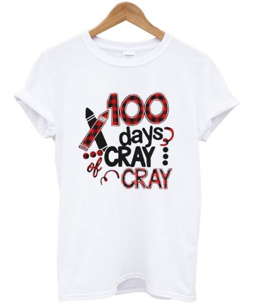 100 days cray cray T-shirt
