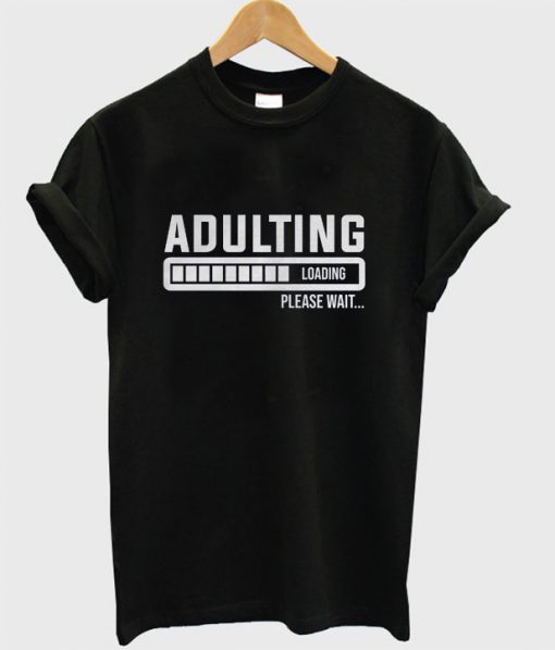 Adulting Please Wait Loading T-shirt