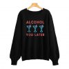 Alcohol You Later Funny Drink Party Sweatshirt